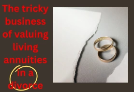 The tricky business of valuing living annuities in a divorce
