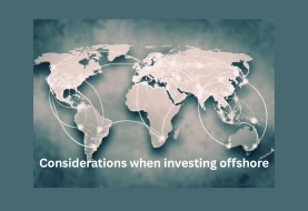 Financial planning considerations when investing offshore