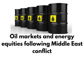 Oil markets and energy equities following Middle East conflict
