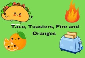 Taco, Toasters, Fire and Oranges