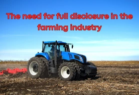 The need for full disclosure in the farming industry