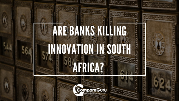 Are banks killing innovation in South Africa? 