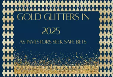 Gold glitters in 2025 as investors seek safe bets 