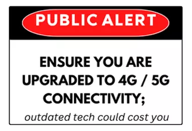 Public Alert: Ensure you are upgraded to 4G / 5G connectivity; outdated tech could cost you
