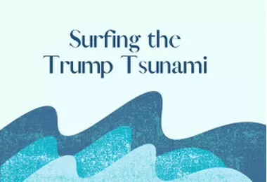 Surfing the Trump Tsunami