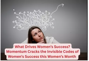 What Drives Women’s Success? Momentum Cracks the Invisible Codes of Women’s Success this Women’s Month 