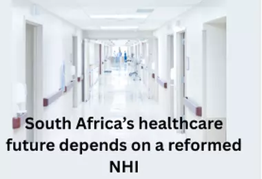 NHI at a crossroads: how practical, systematic reform can make the NHI work for all