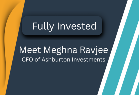 Fully Invested: Meet Meghna Ravjee, CFO of Ashburton Investments