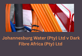 Johannesburg Water v Dark Fibre Africa: Clarifying the Definition of an Organ of State
