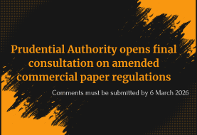 Prudential Authority opens final consultation on amended commercial paper regulations