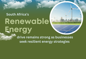 South Africa’s renewable energy drive remains strong as businesses seek resilient energy strategies