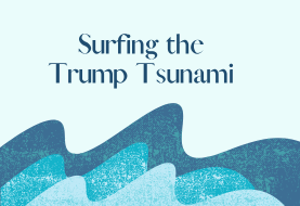 Surfing the Trump Tsunami