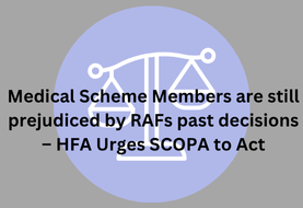 Medical Scheme Members are still prejudiced by RAFs past decisions – HFA Urges SCOPA to Act